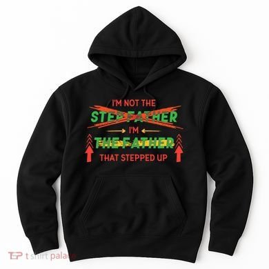Not The Step Father Quote Hoodie