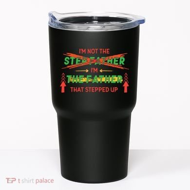 Not The Step Father Quote Tumbler