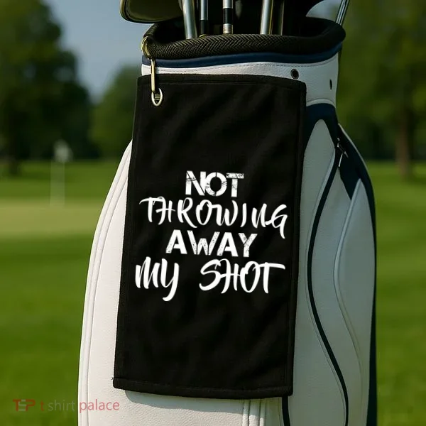 Not Throwing Away My Shot Golf Towel