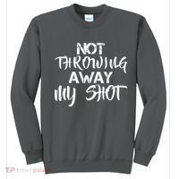 Not Throwing Away My Shot Sweatshirt thumb 0