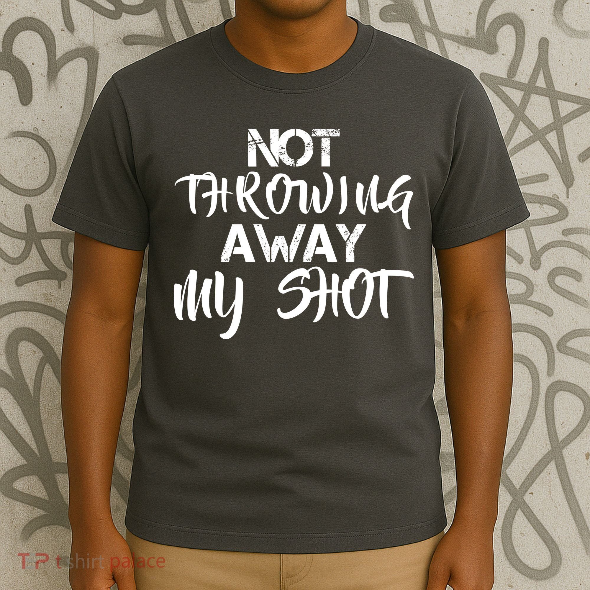 Not Throwing Away My Shot T-Shirt
