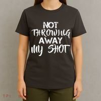 Not Throwing Away My Shot T-Shirt thumb 4