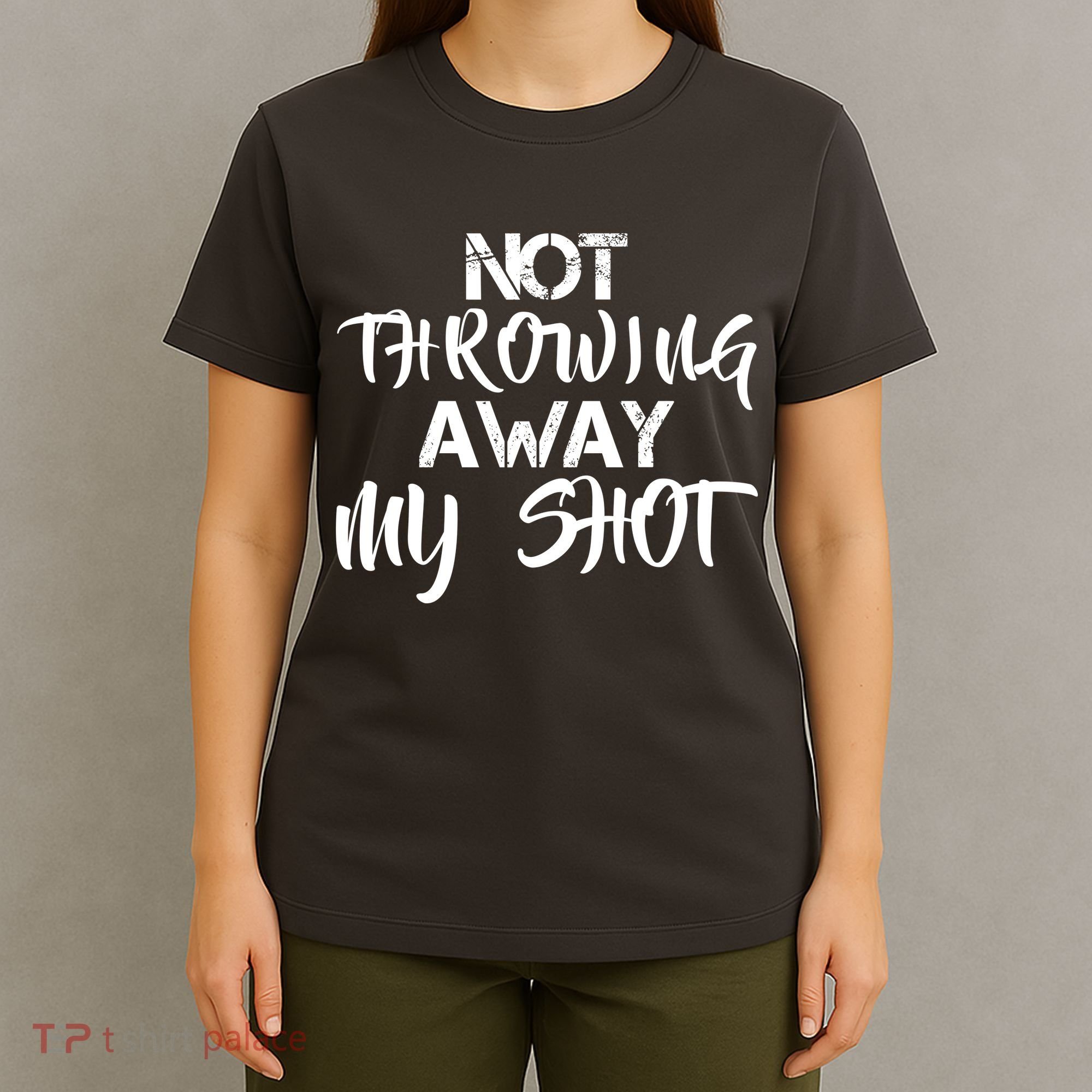 Not Throwing Away My Shot T-Shirt