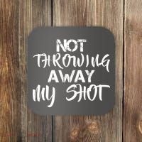 Not Throwing Away My Shot Coaster thumb 0