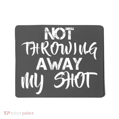 Not Throwing Away My Shot Mousepad