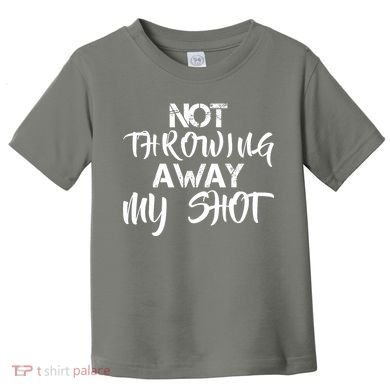 Not Throwing Away My Shot Toddler T-Shirt
