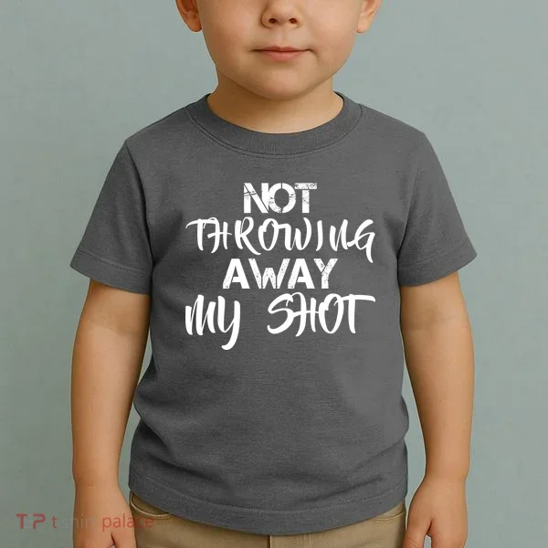 Not Throwing Away My Shot Toddler T-Shirt