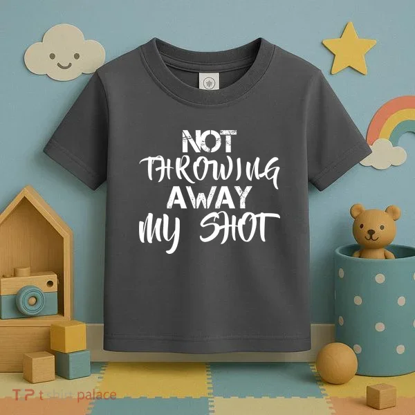 Not Throwing Away My Shot Toddler T-Shirt
