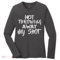 Not Throwing Away My Shot Women's Long Sleeve Shirt thumb 0