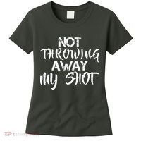 Not Throwing Away My Shot Women's T-Shirt thumb 0