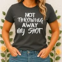 Not Throwing Away My Shot Women's T-Shirt thumb 2
