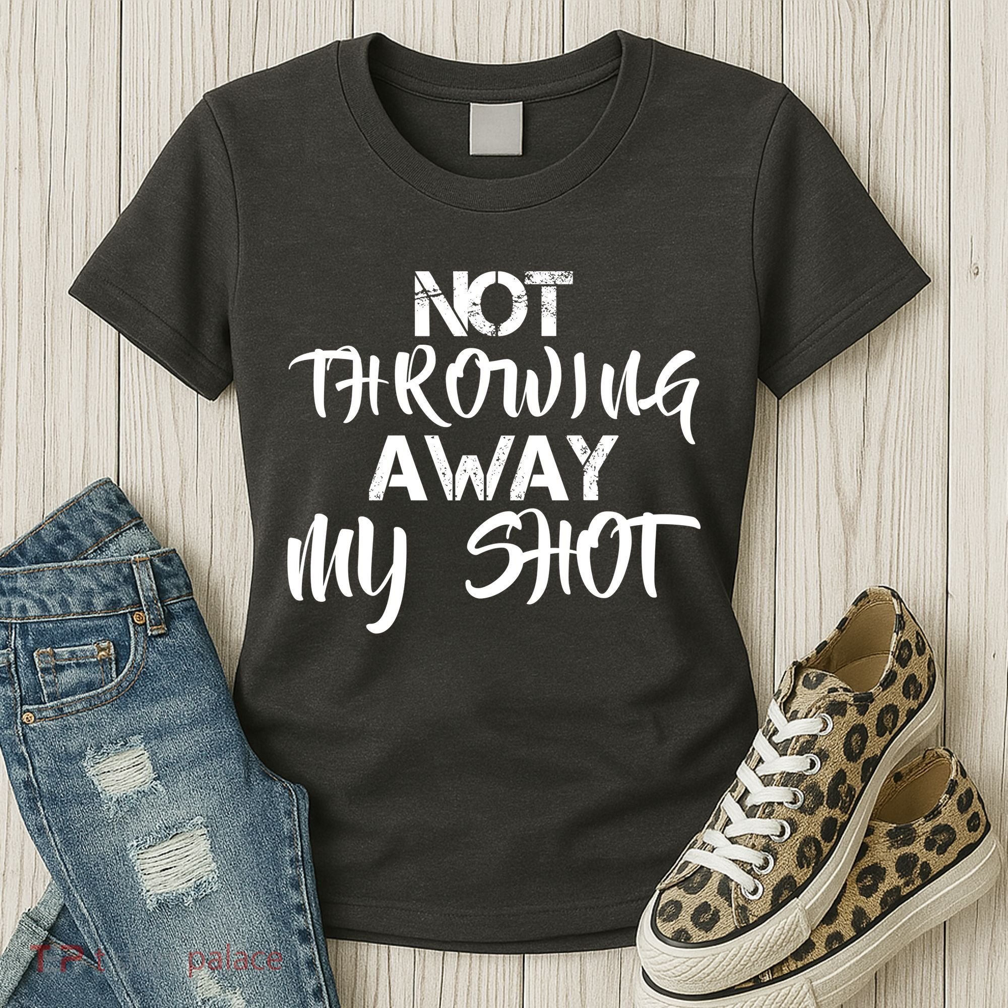 Not Throwing Away My Shot Women's T-Shirt