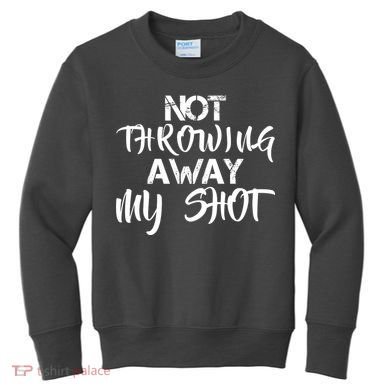 Not Throwing Away My Shot Kids Sweatshirt