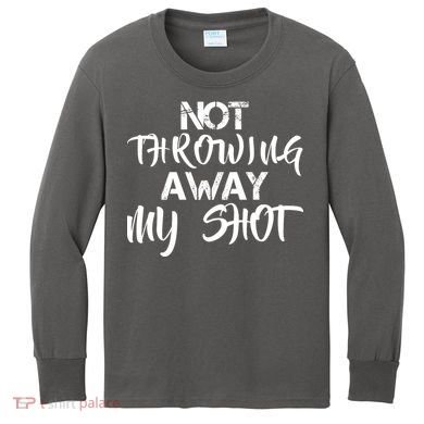 Not Throwing Away My Shot Kids Long Sleeve Shirt