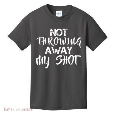 Not Throwing Away My Shot Kids T-Shirt