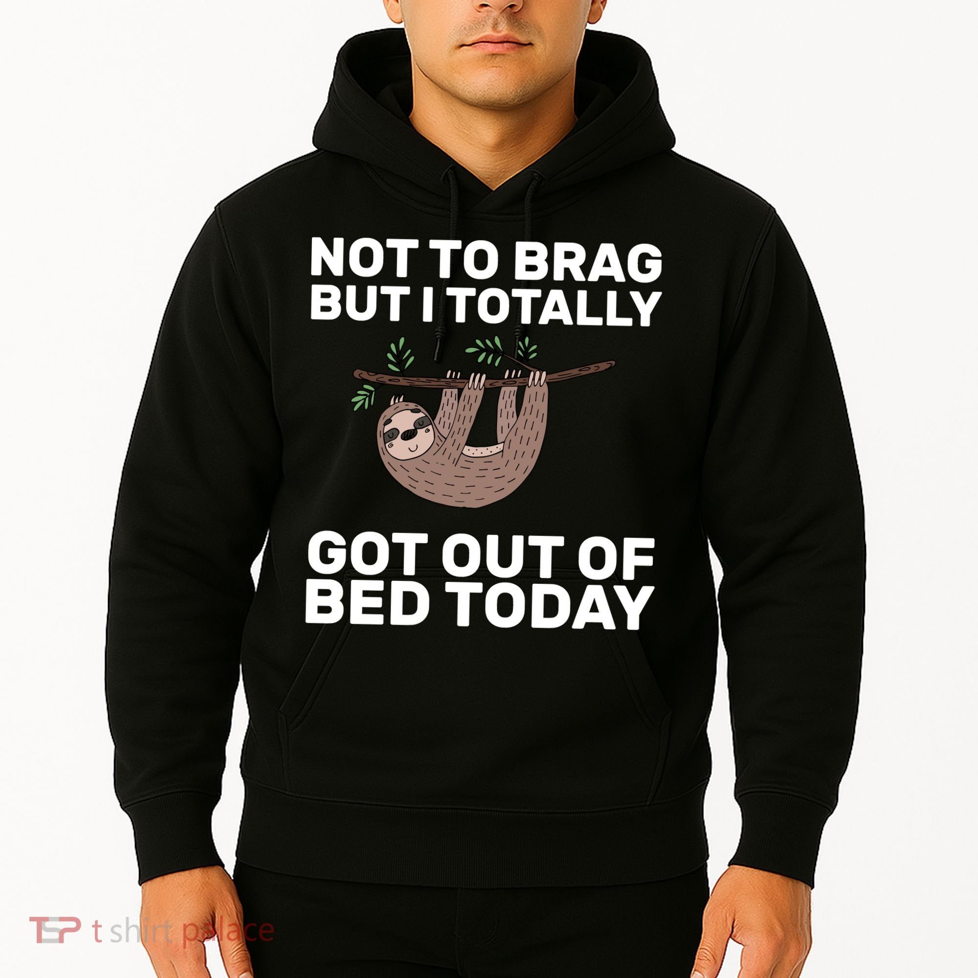 Not To Brag Got Out of Bed Hoodie