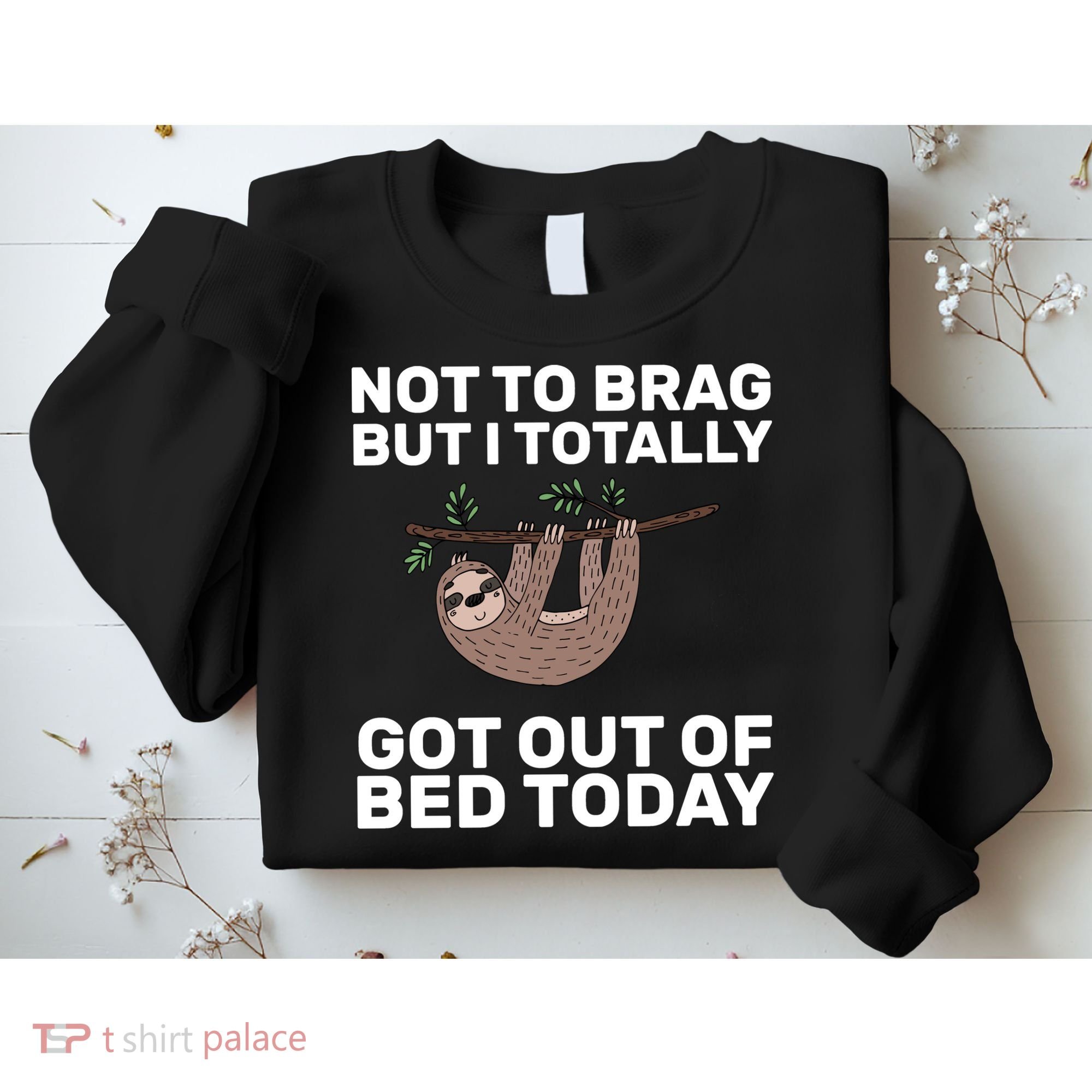 Not To Brag Got Out of Bed Sweatshirt