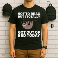 Not To Brag Got Out of Bed T-Shirt thumb 6