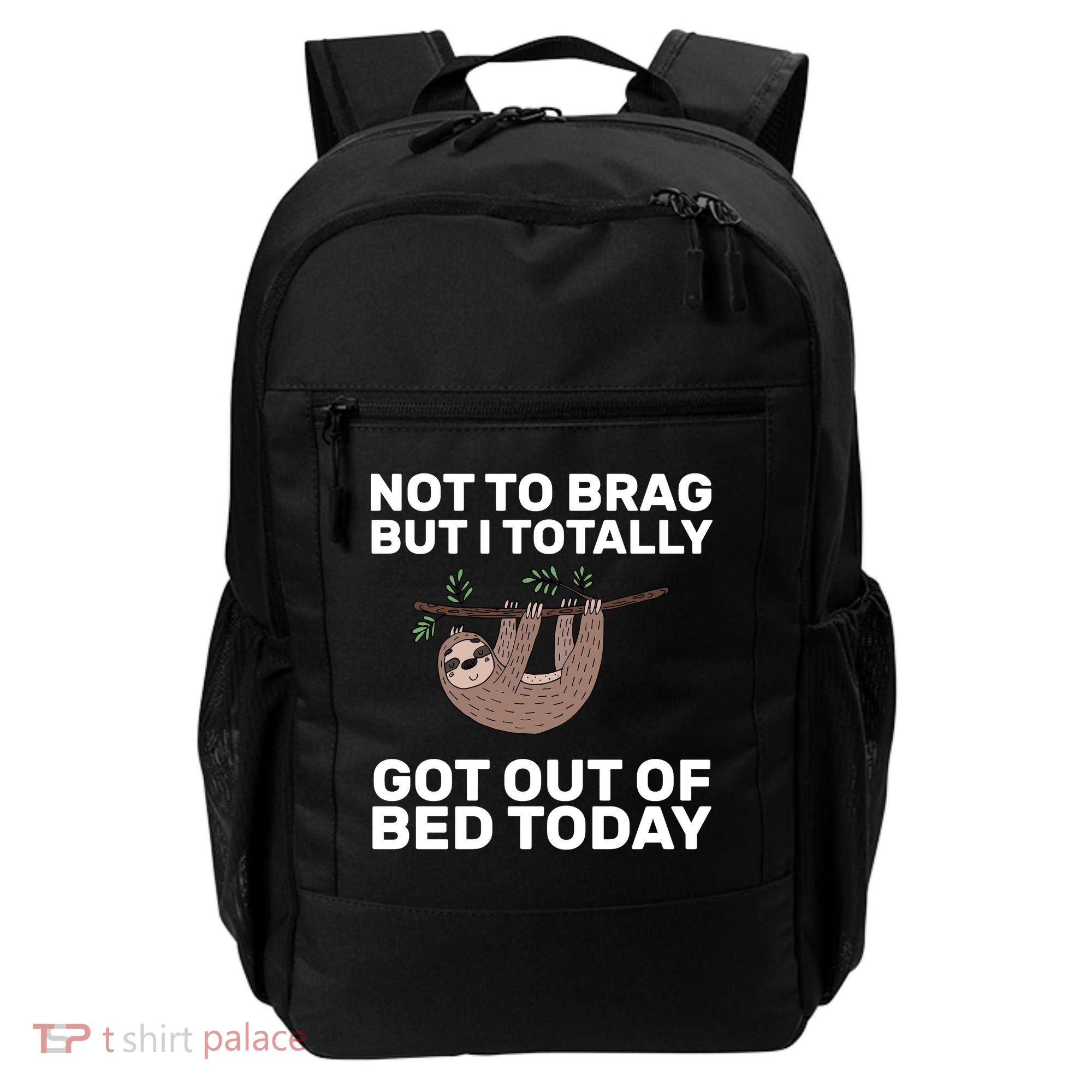 Not To Brag Got Out of Bed Backpack