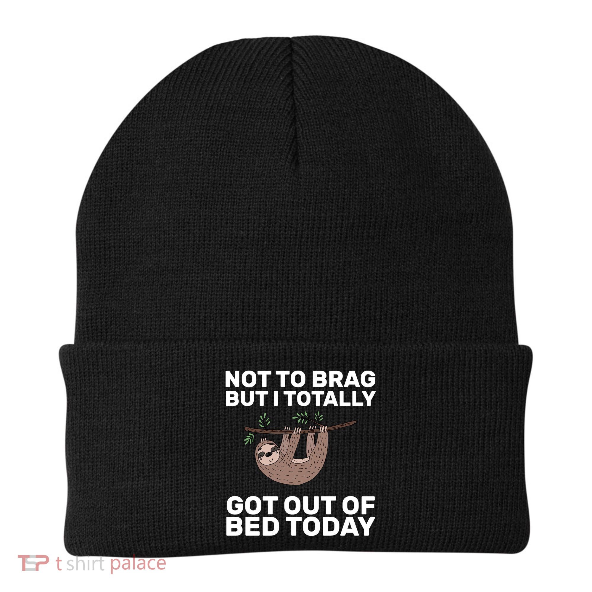 Not To Brag Got Out of Bed Beanie