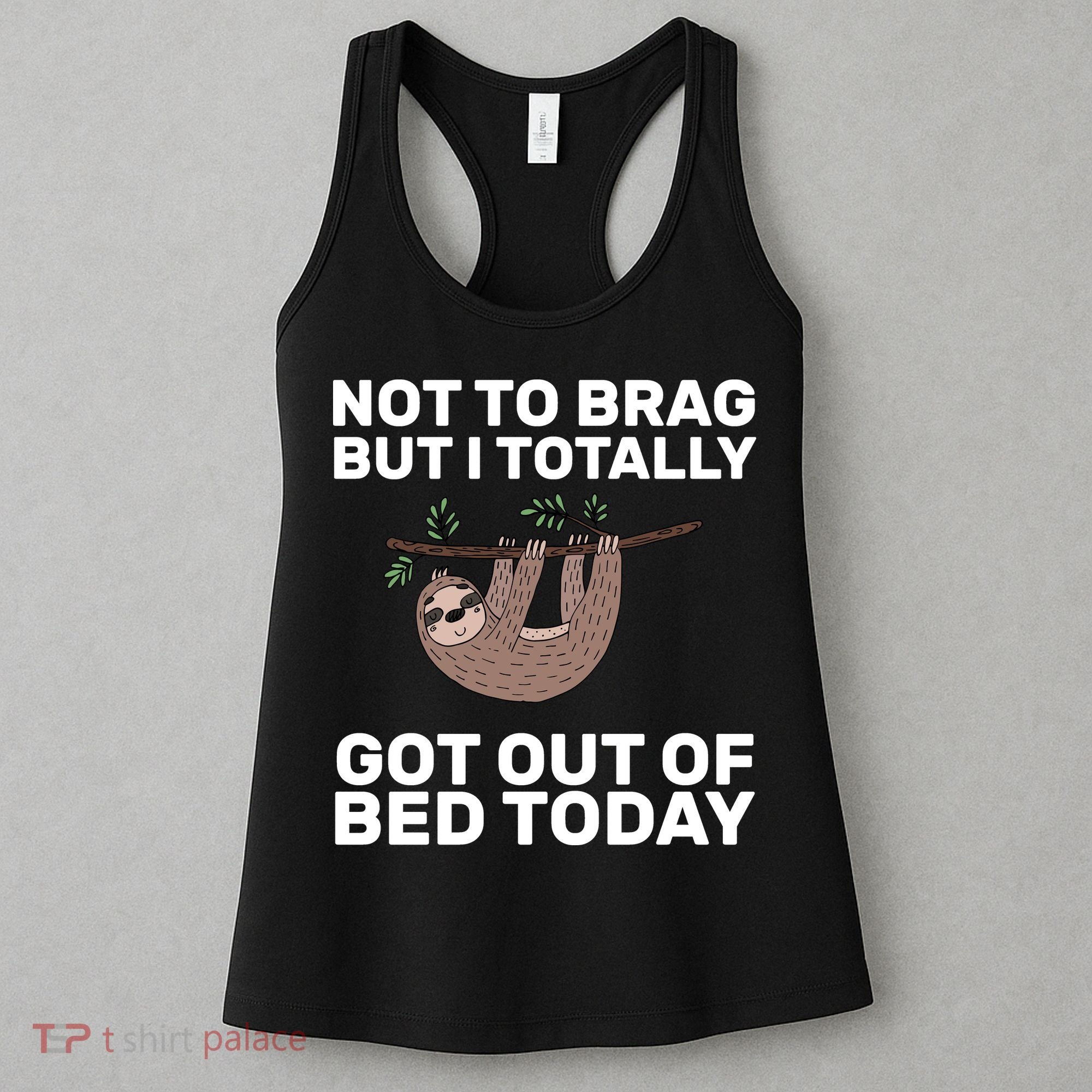 Not To Brag Got Out of Bed Women's Tank Top