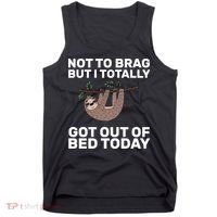 Not To Brag Got Out of Bed Tank Top thumb 0