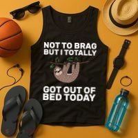 Not To Brag Got Out of Bed Tank Top thumb 4