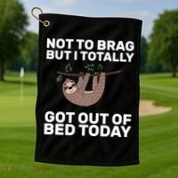 Not To Brag Got Out of Bed Golf Towel thumb 1