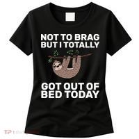 Not To Brag Got Out of Bed Women's T-Shirt thumb 0