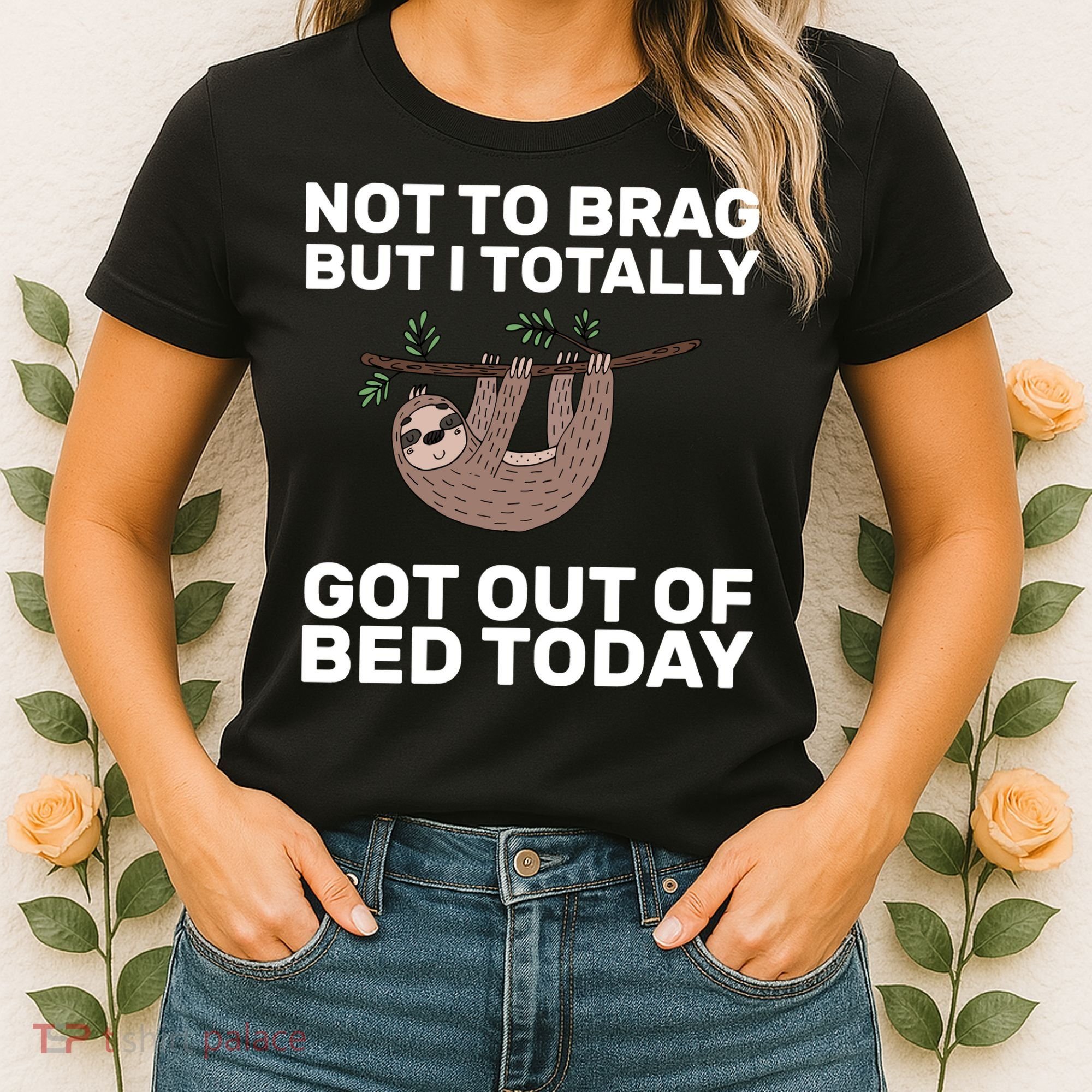 Not To Brag Got Out of Bed Women's T-Shirt