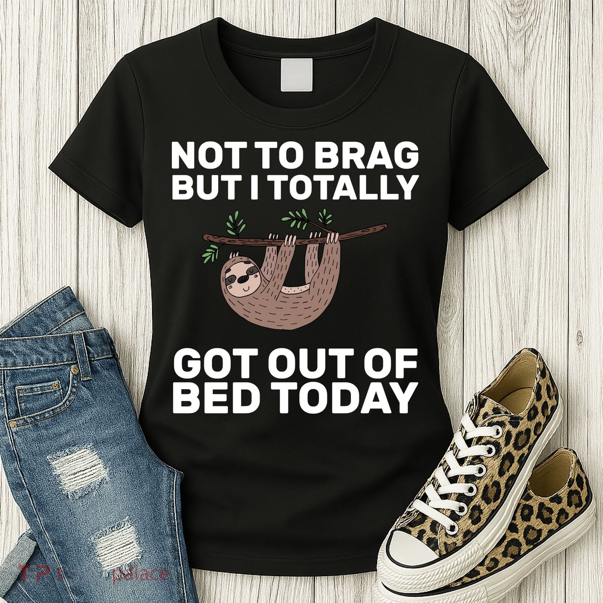 Not To Brag Got Out of Bed Women's T-Shirt