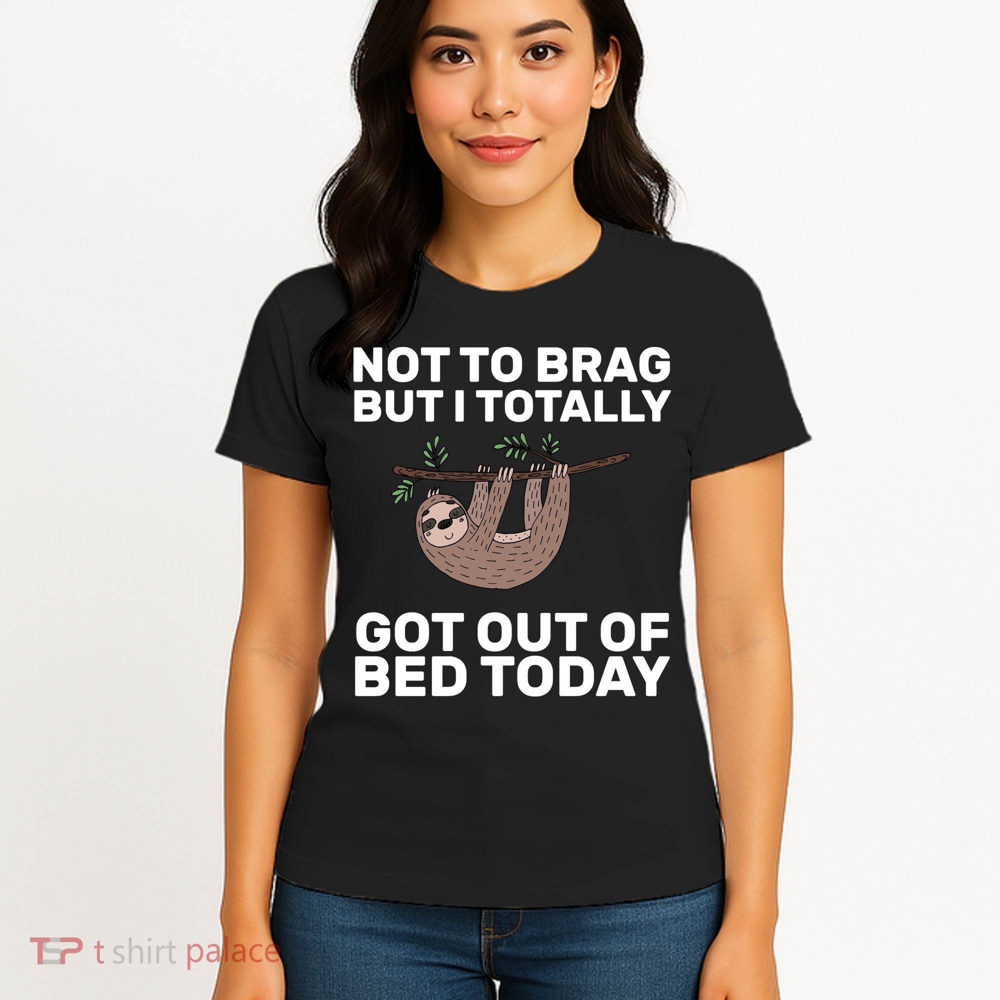 Not To Brag Got Out of Bed Women's T-Shirt
