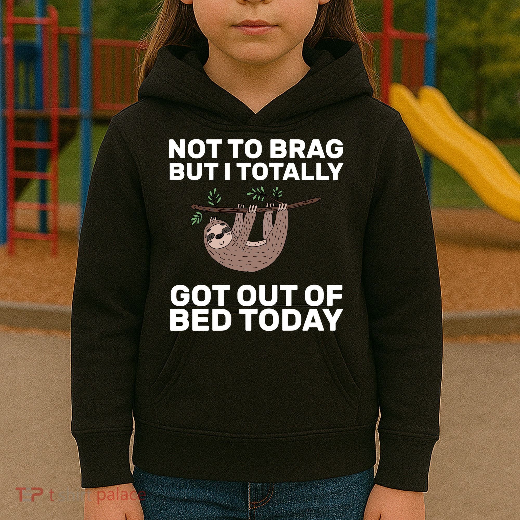 Not To Brag Got Out of Bed Kids Hoodie