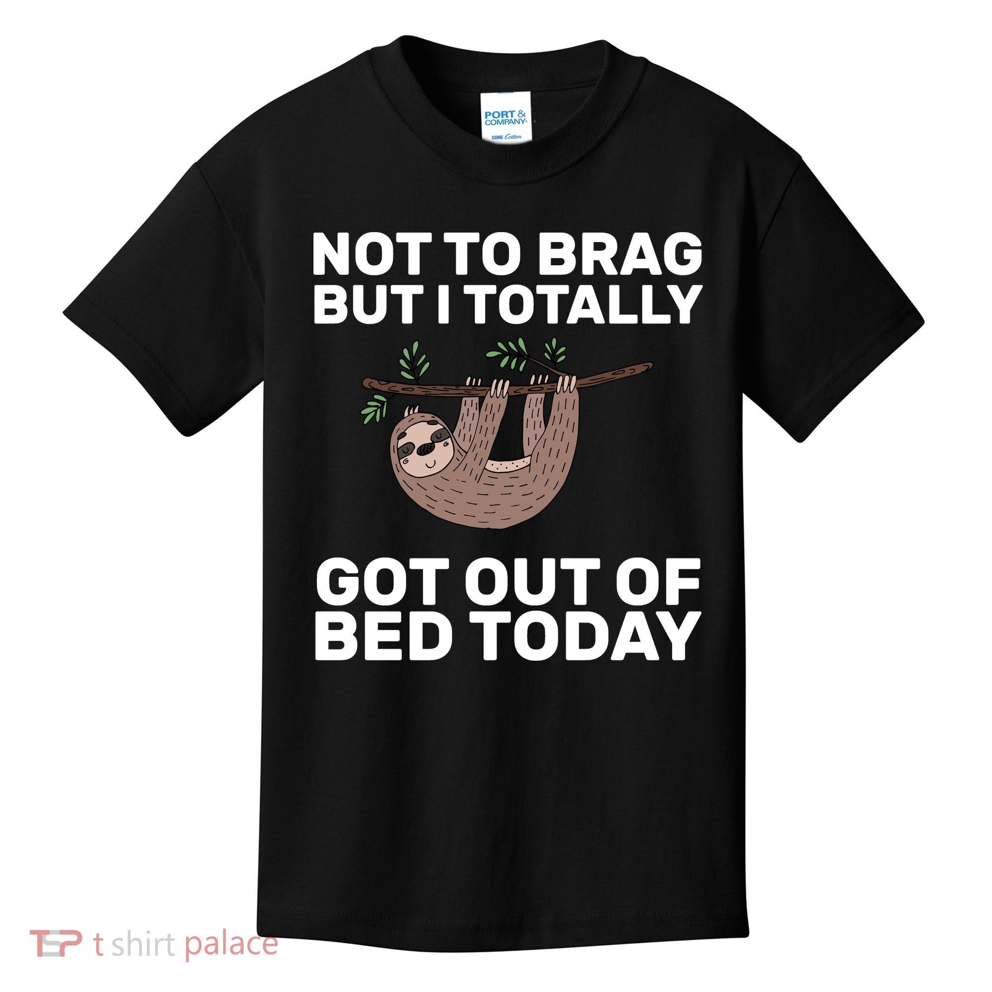 Not To Brag Got Out of Bed Kids T-Shirt