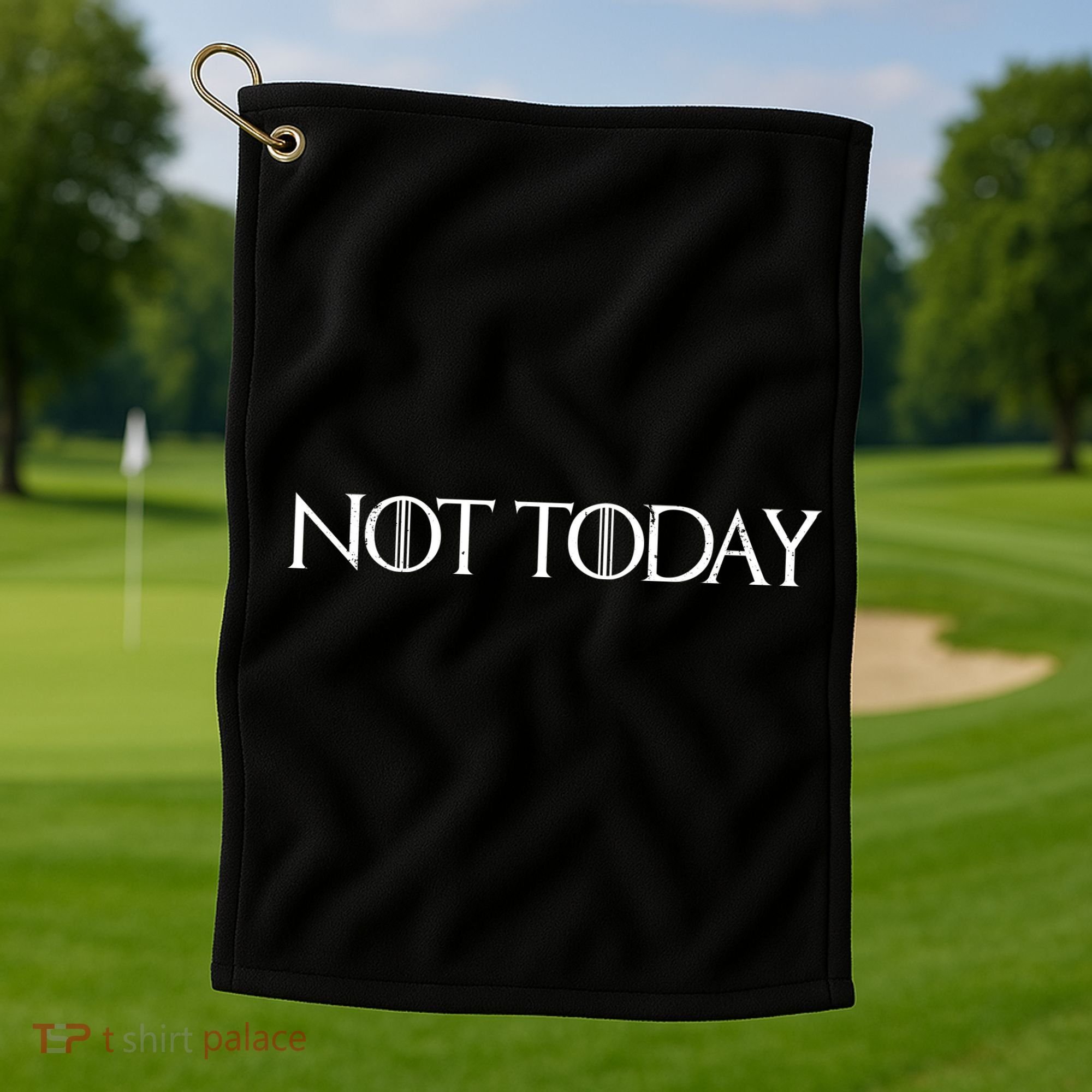 Not Today Golf Towel