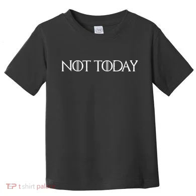 Not Today Toddler T-Shirt
