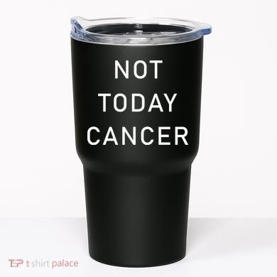 Not Today Cancer Tumbler