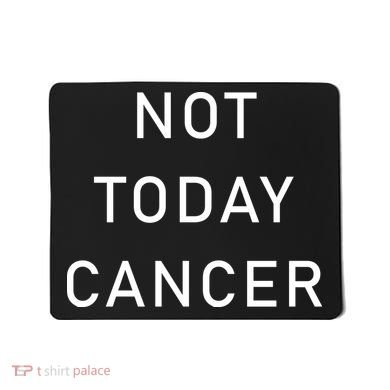 Not Today Cancer Mousepad