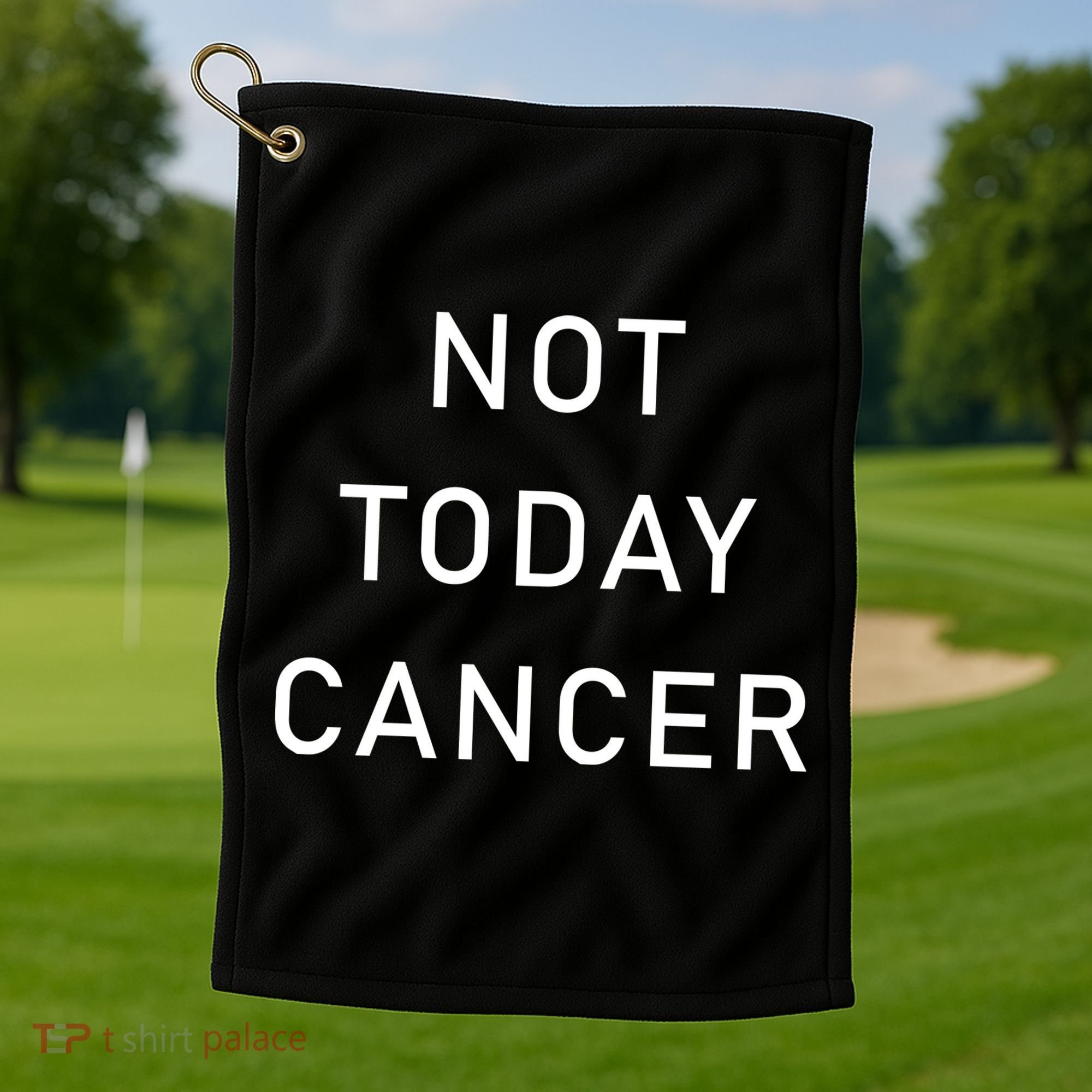 Not Today Cancer Golf Towel