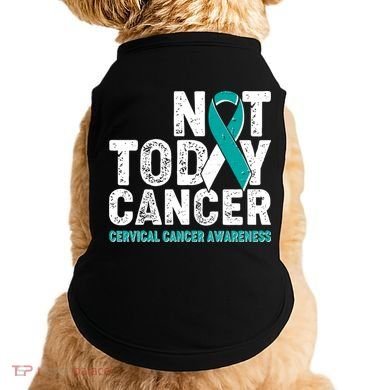 Not Today Cancer Cervical Cancer Awareness Doggie Tank