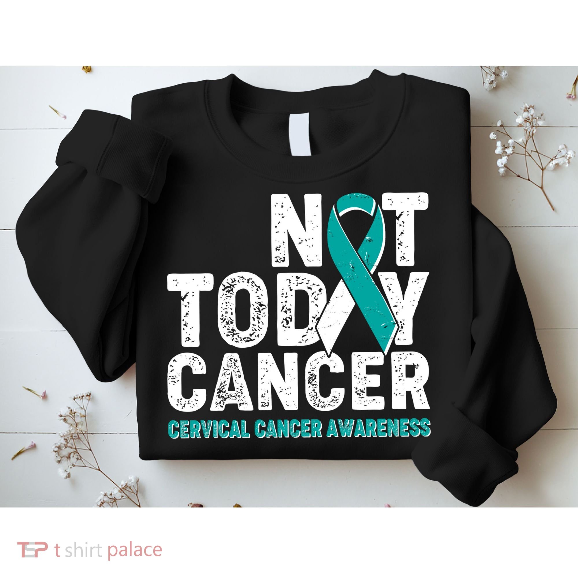 Not Today Cancer Cervical Cancer Awareness Sweatshirt