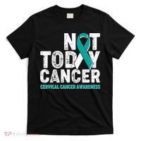 Not Today Cancer Cervical Cancer Awareness T-Shirt thumb 0