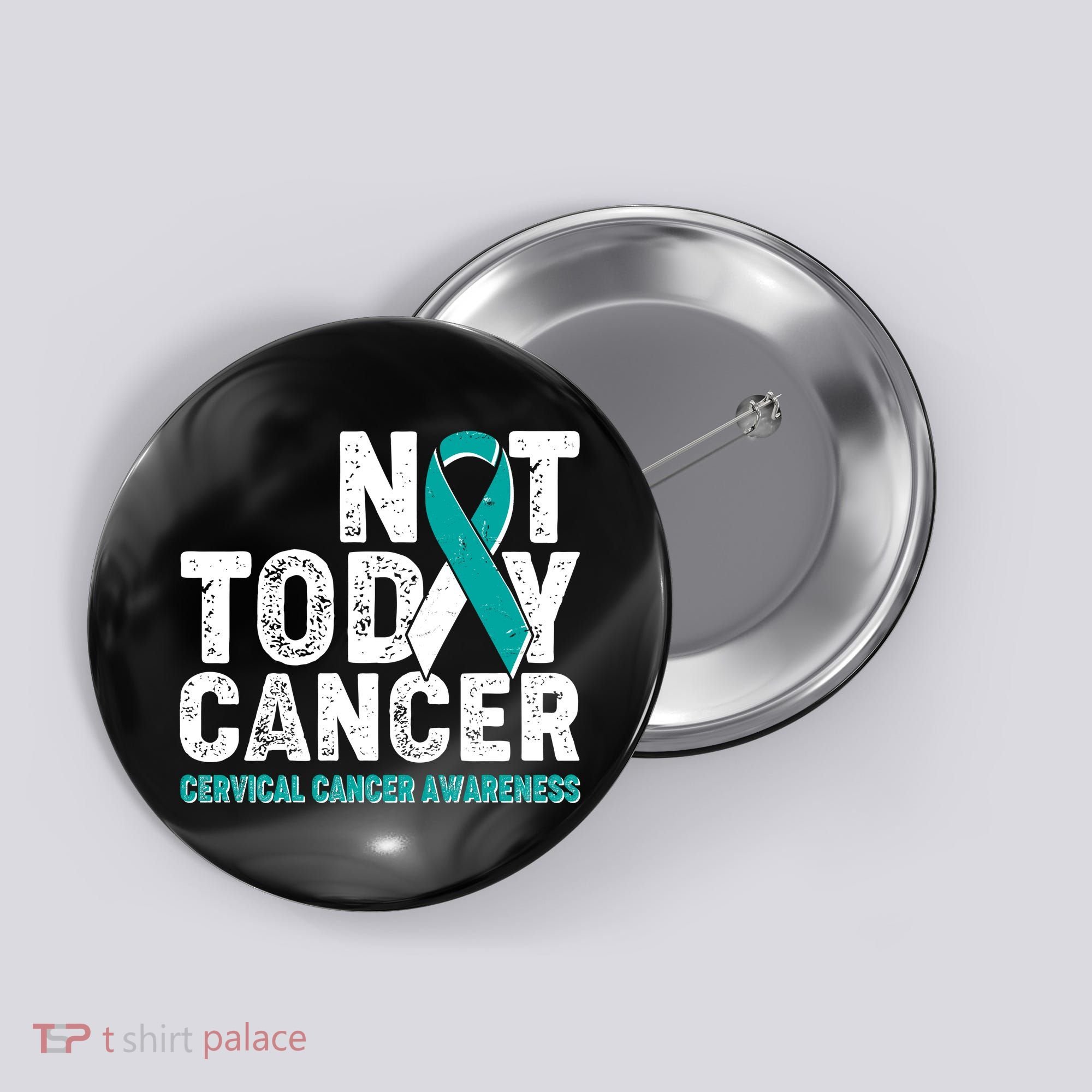 Not Today Cancer Cervical Cancer Awareness Button