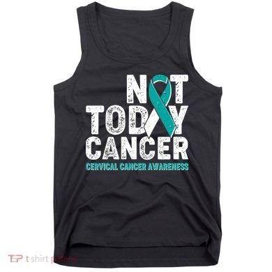 Not Today Cancer Cervical Cancer Awareness Tank Top