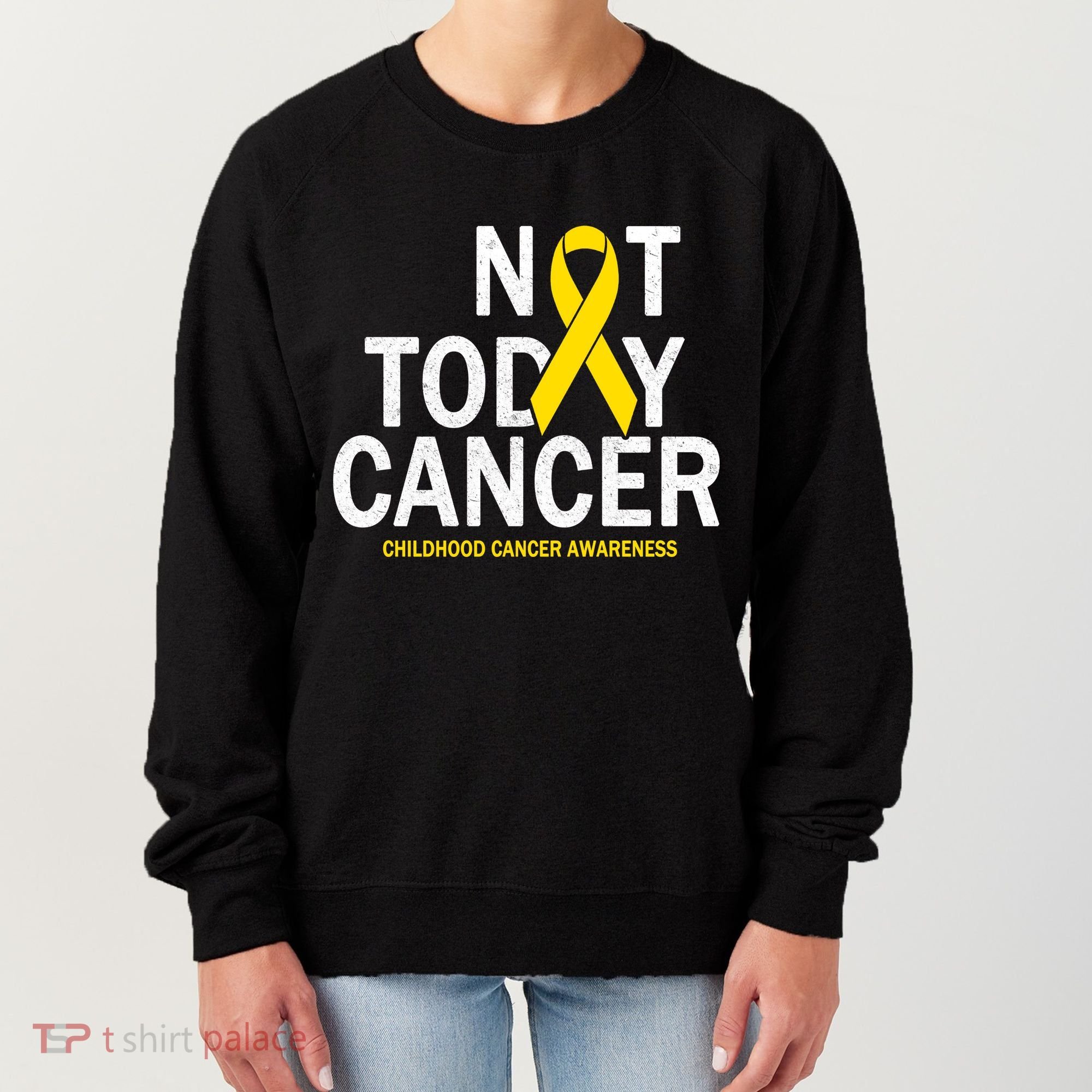 Not Today Cancer Childhood Awareness Women's Sweatshirt