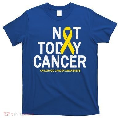 Not Today Cancer Childhood Awareness T-Shirt