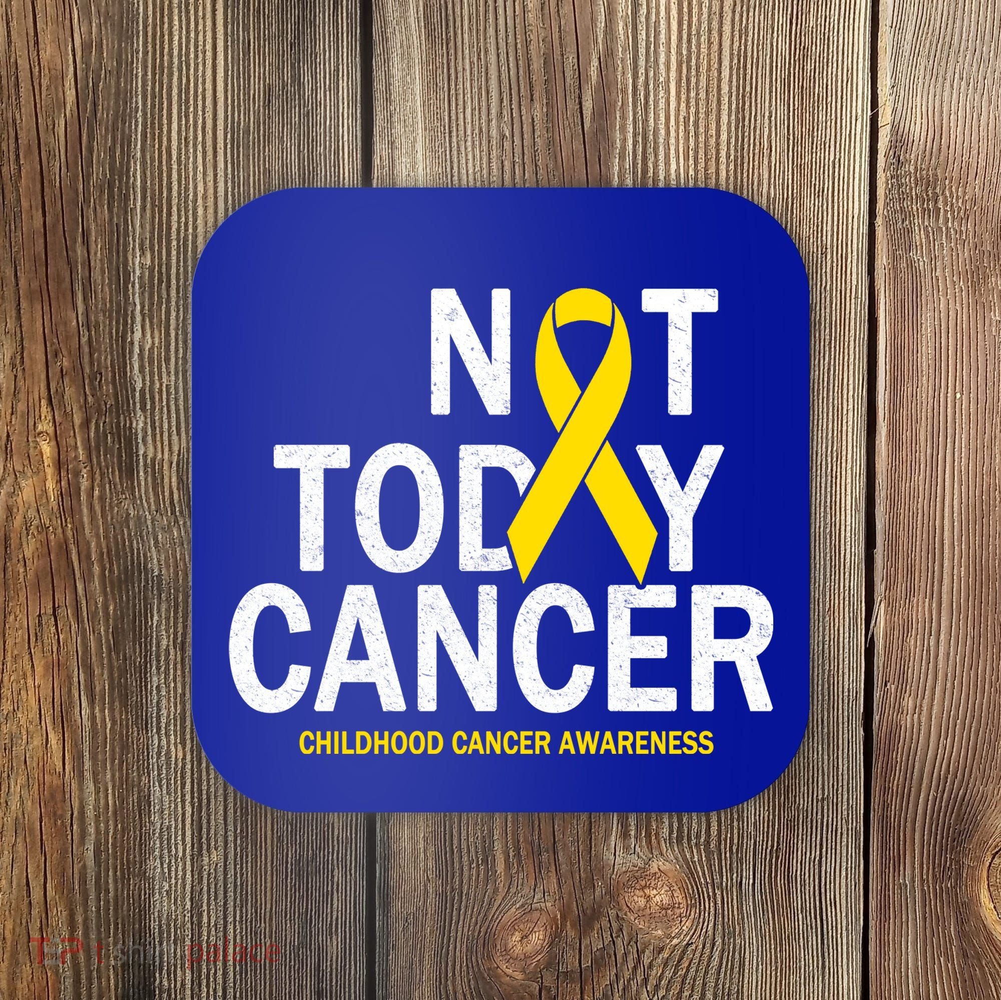 Not Today Cancer Childhood Awareness Coaster