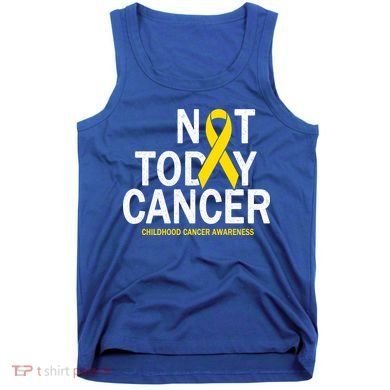 Not Today Cancer Childhood Awareness Tank Top