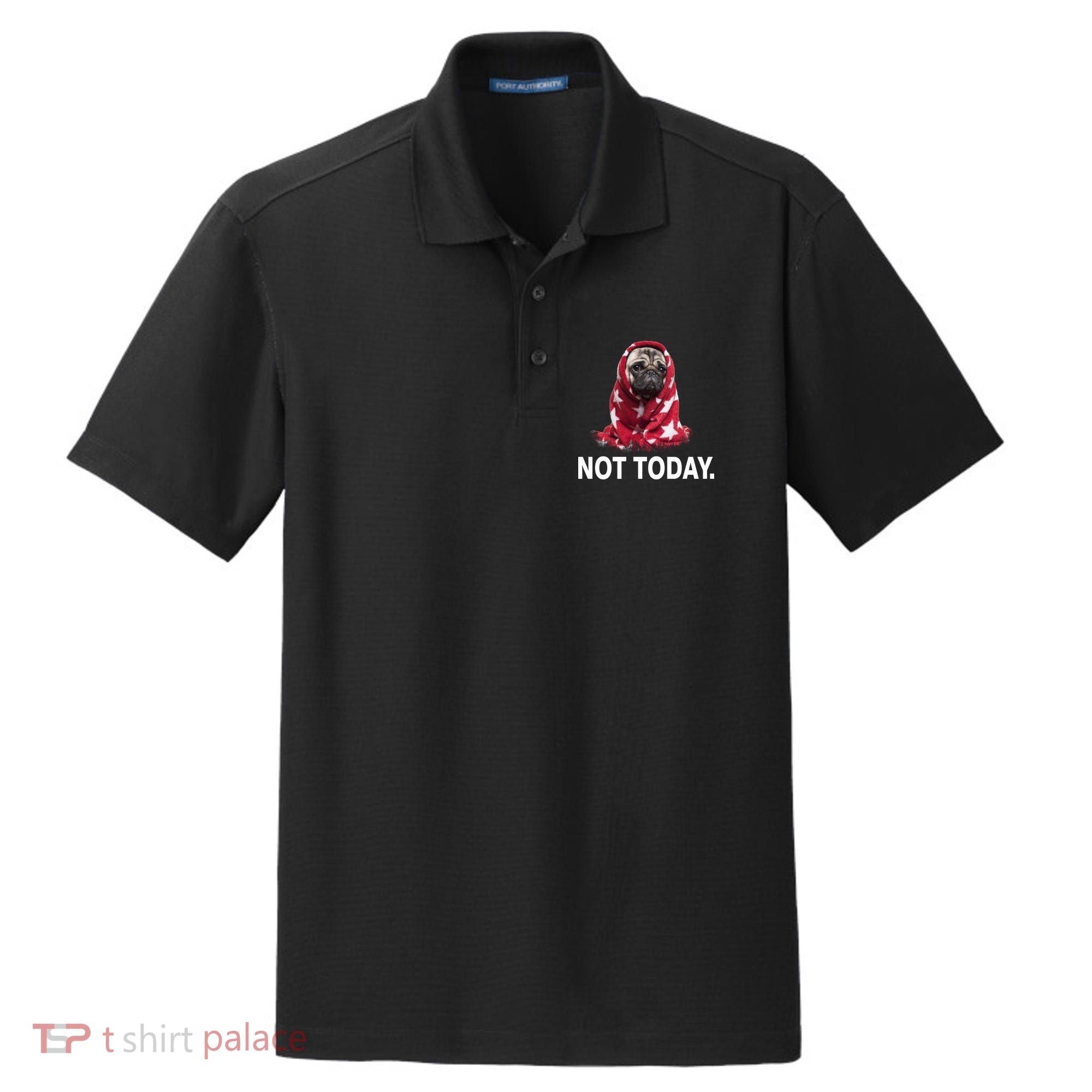Not Today Funny Pug Dry Zone Grid Polo