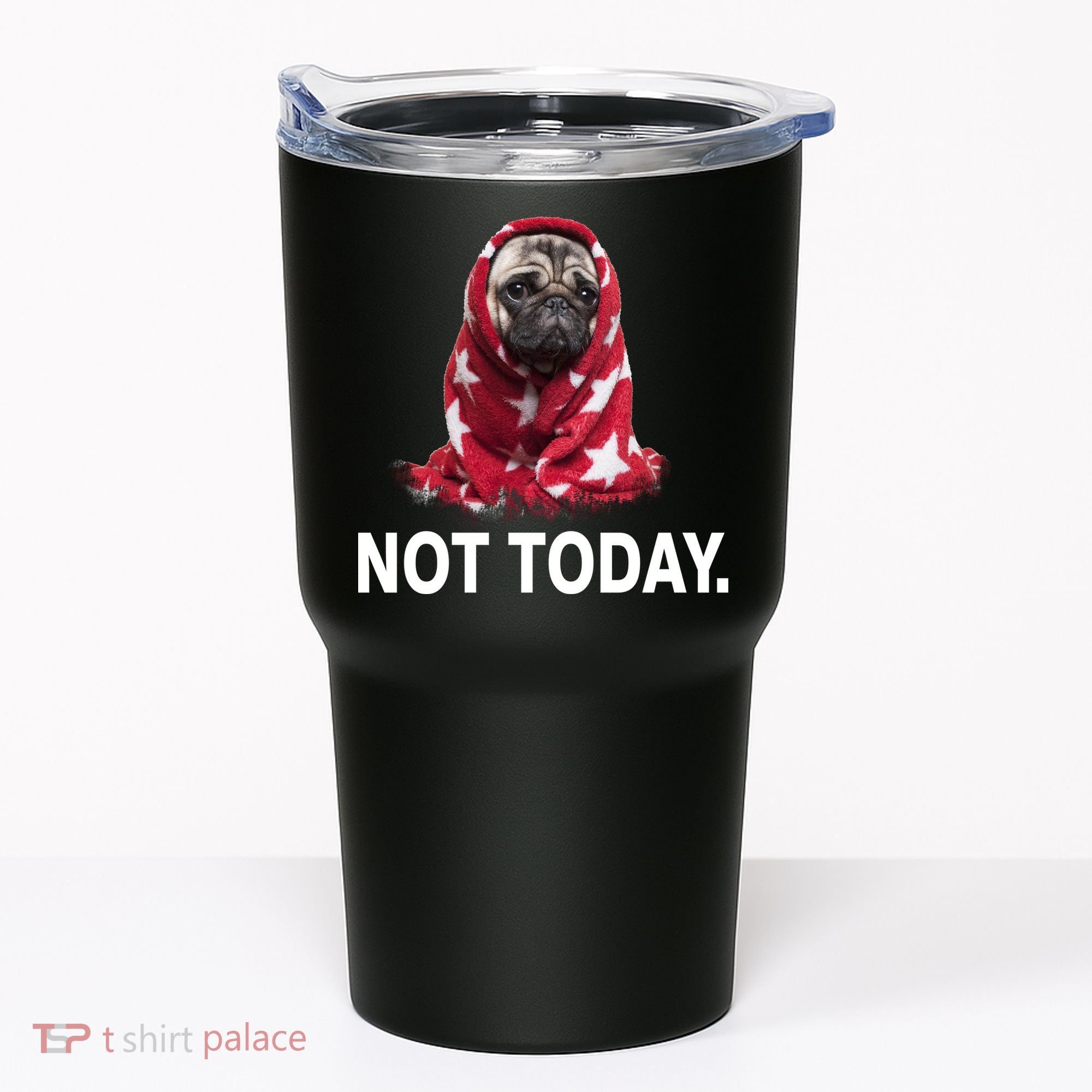 Not Today Funny Pug Tumbler